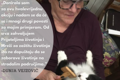 Kao i dosad, uvijek ću podupirati akcije koje izravno pomažu životinjama. Psi i mačke već su dugo u suživotu s nama, a njihova prekobrojnost i nekontrolirano razmnožavanje dovode do brojnih smrti koje možemo spriječiti. Projekt kastracija životinja na