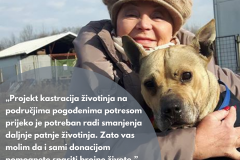 Kao i dosad, uvijek ću podupirati akcije koje izravno pomažu životinjama. Psi i mačke već su dugo u suživotu s nama, a njihova prekobrojnost i nekontrolirano razmnožavanje dovode do brojnih smrti koje možemo spriječiti. Projekt kastracija životinja na